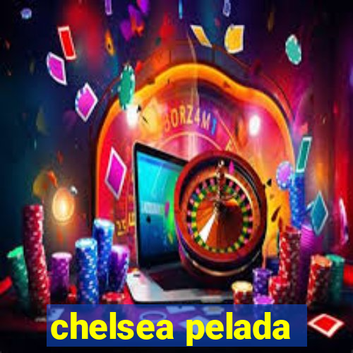 chelsea pelada